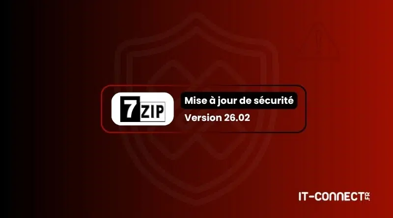 7-Zip version 26.02 : une mise à jour critique pour sécuriser vos données