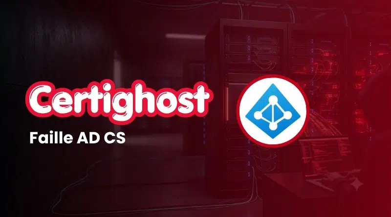 Certighost (CVE-2026-54121) : comment un simple compte utilisateur peut pirater un domaine Active Directory