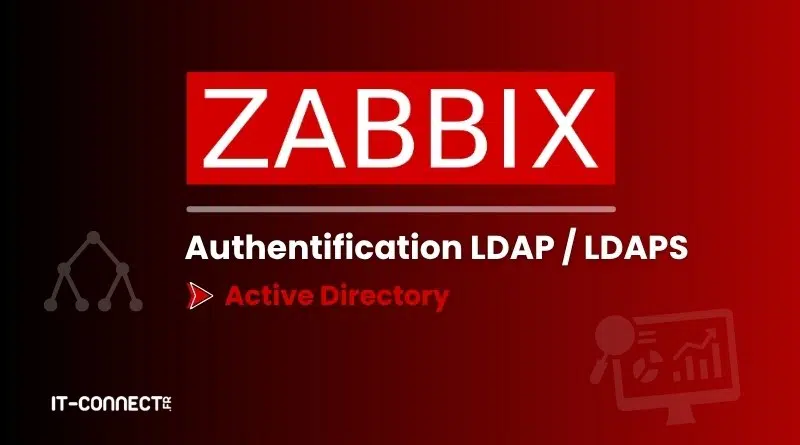 Zabbix et Active Directory : Guide complet pour une authentification LDAP sécurisée